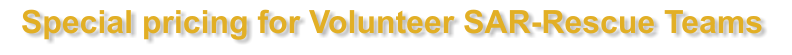 Special pricing for Volunteer SAR-Rescue Teams