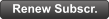 Renew Subscr.